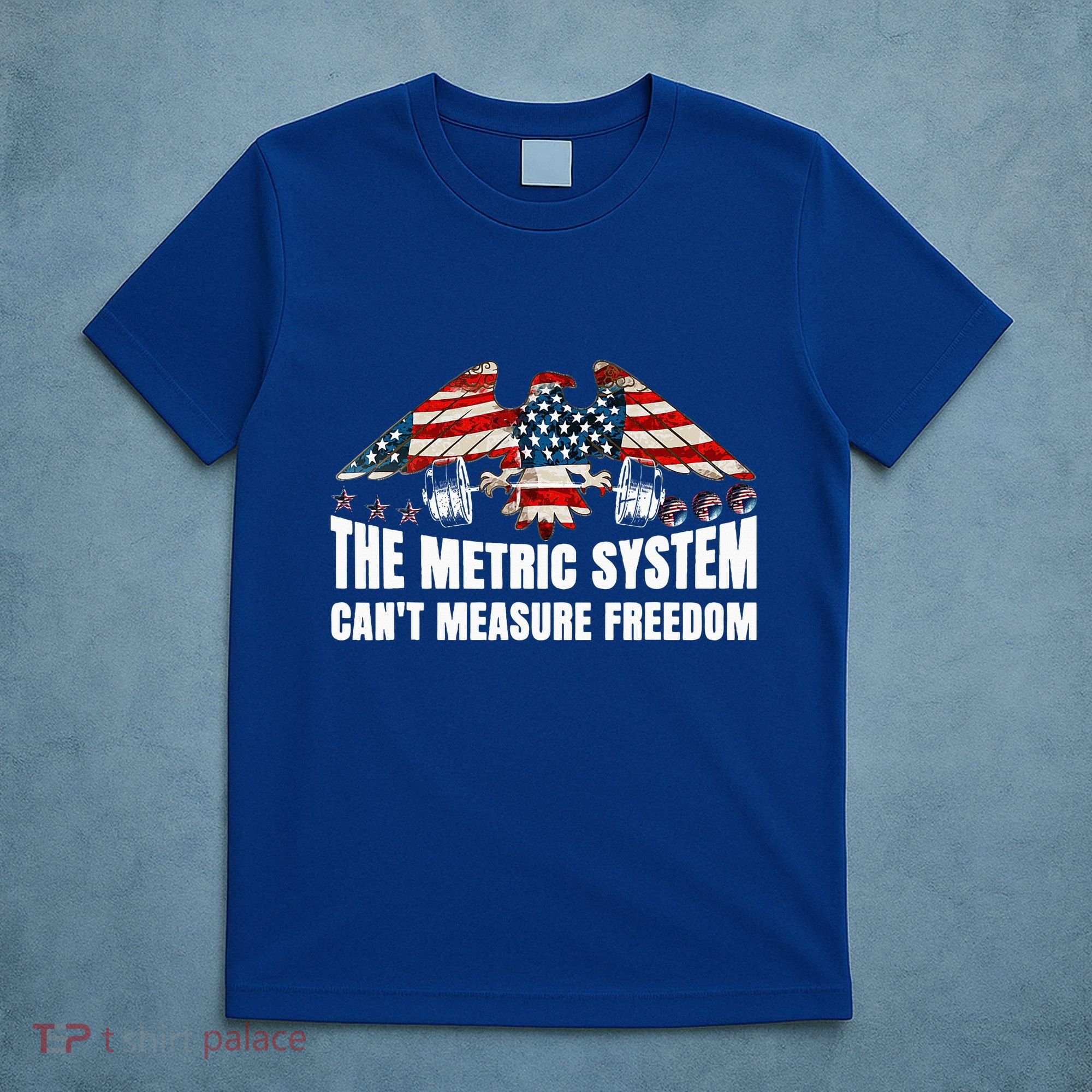 The Metric System CanT Measure Freedom T-Shirt