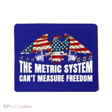 The Metric System CanT Measure Freedom Mousepad
