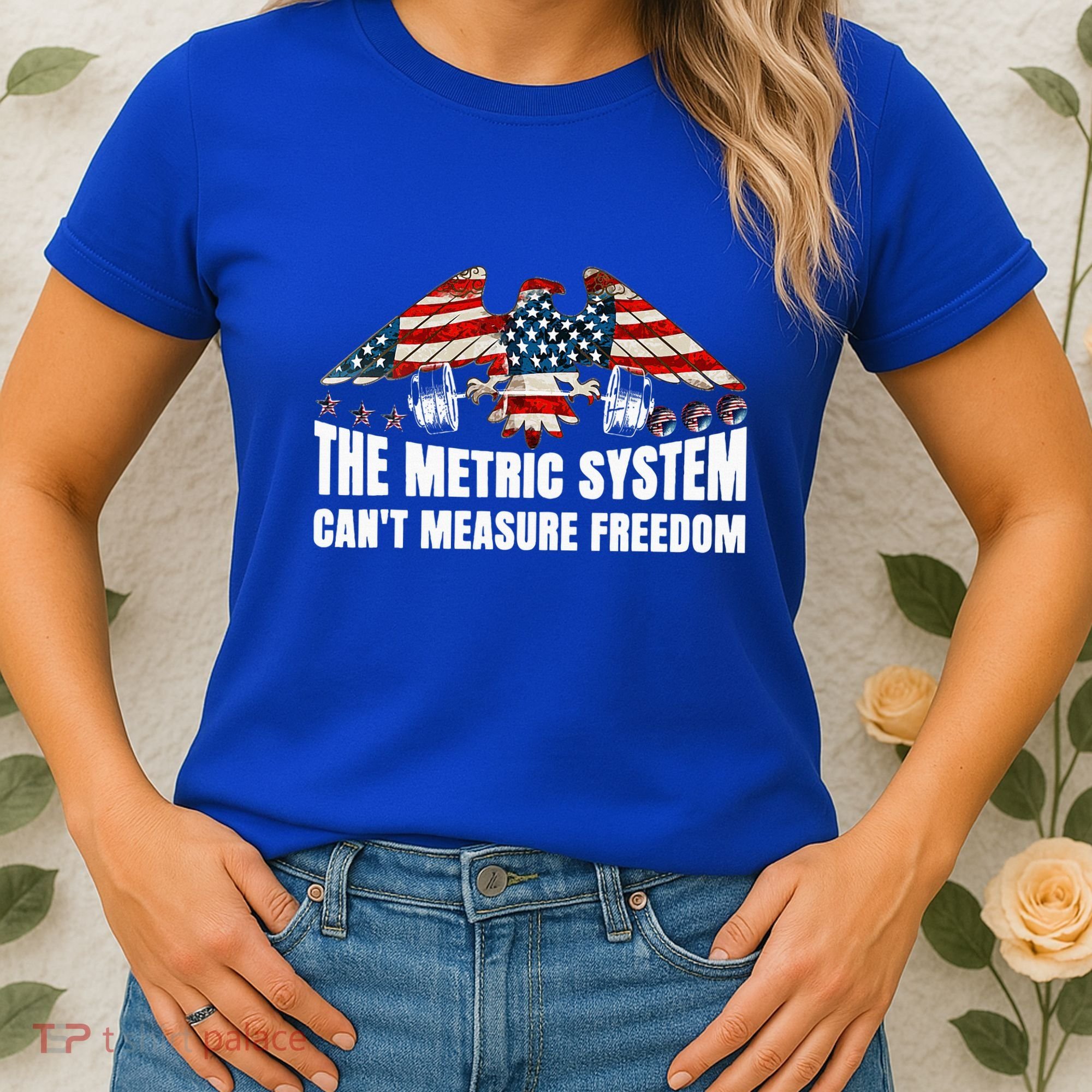 The Metric System CanT Measure Freedom Women's T-Shirt