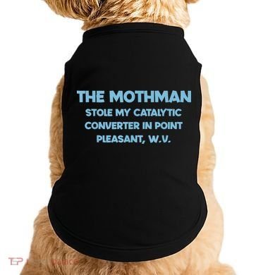 The Mothman Stole My Catalytic Converter In Point Doggie Tank