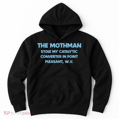 The Mothman Stole My Catalytic Converter In Point Hoodie