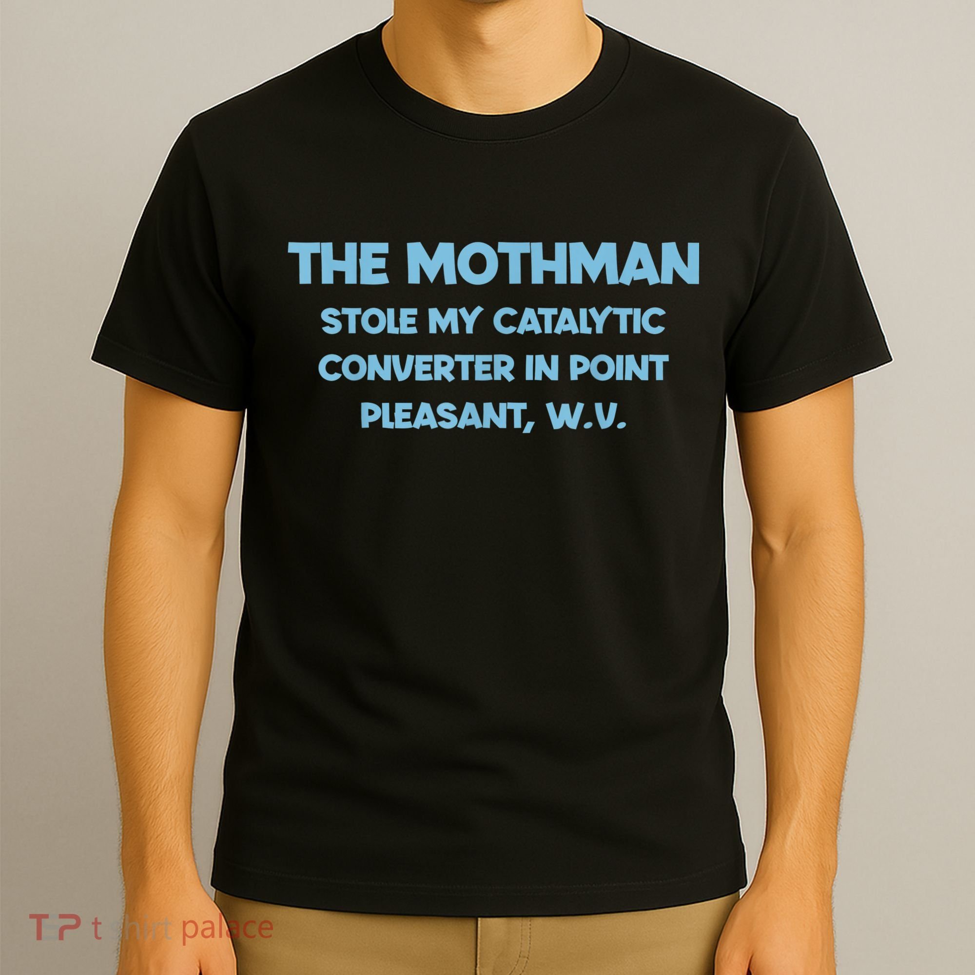 The Mothman Stole My Catalytic Converter In Point T-Shirt
