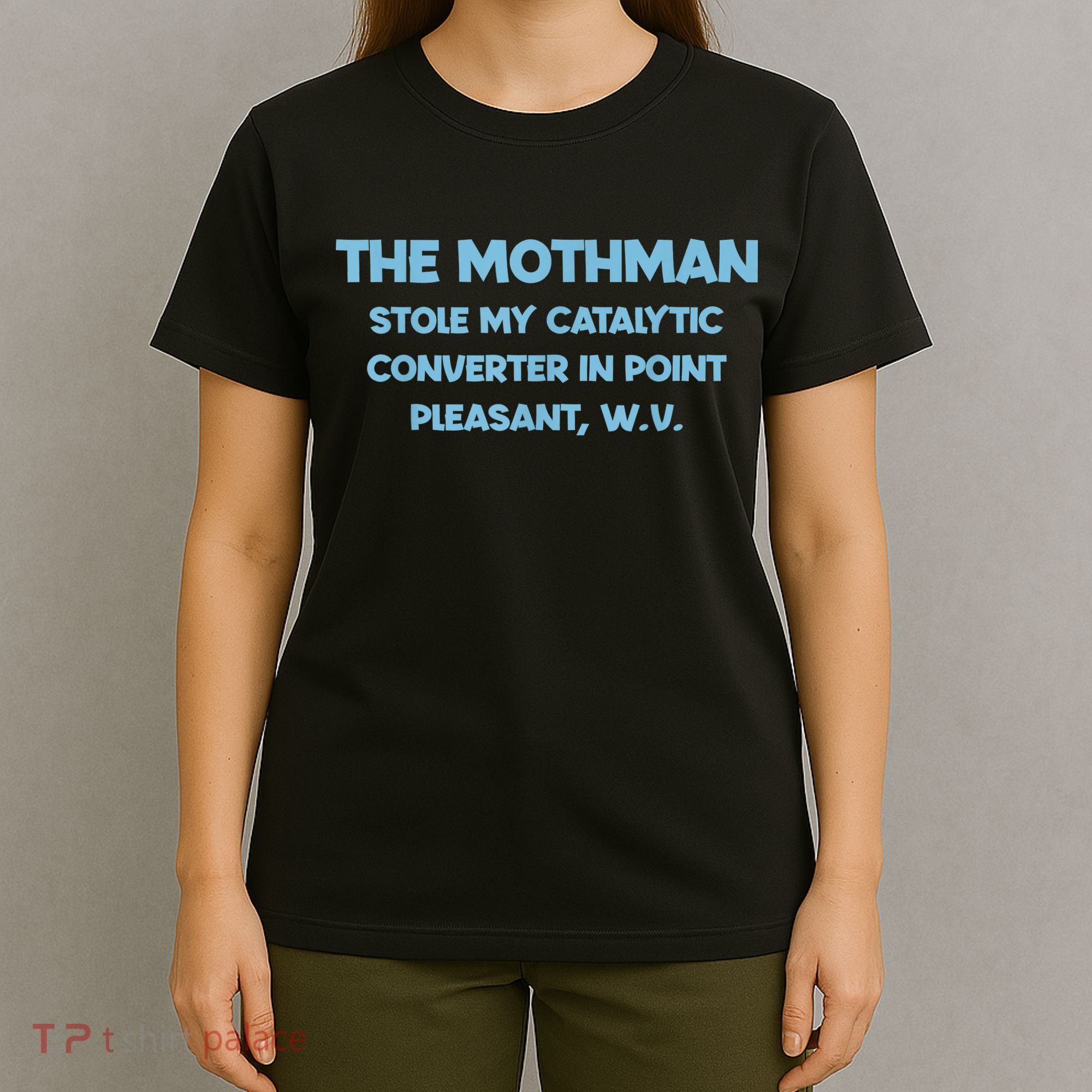 The Mothman Stole My Catalytic Converter In Point T-Shirt
