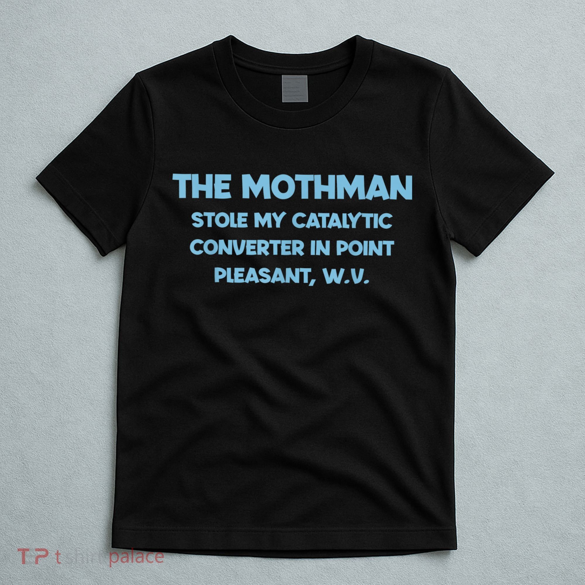 The Mothman Stole My Catalytic Converter In Point T-Shirt