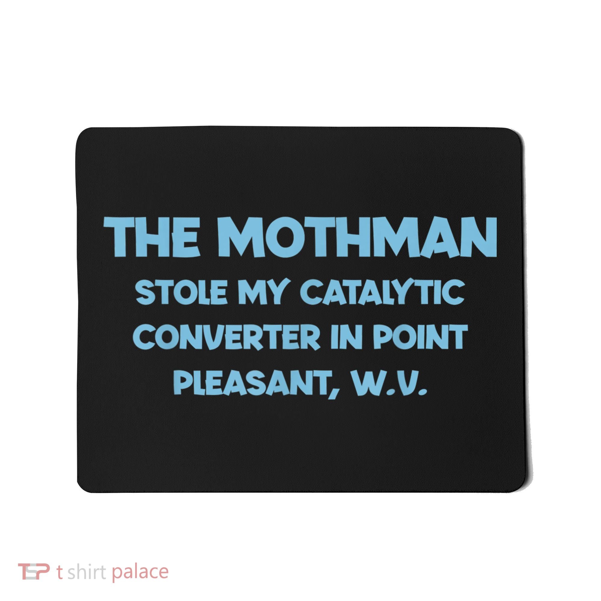 The Mothman Stole My Catalytic Converter In Point Mousepad