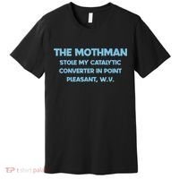 The Mothman Stole My Catalytic Converter In Point Premium T-Shirt thumb 0