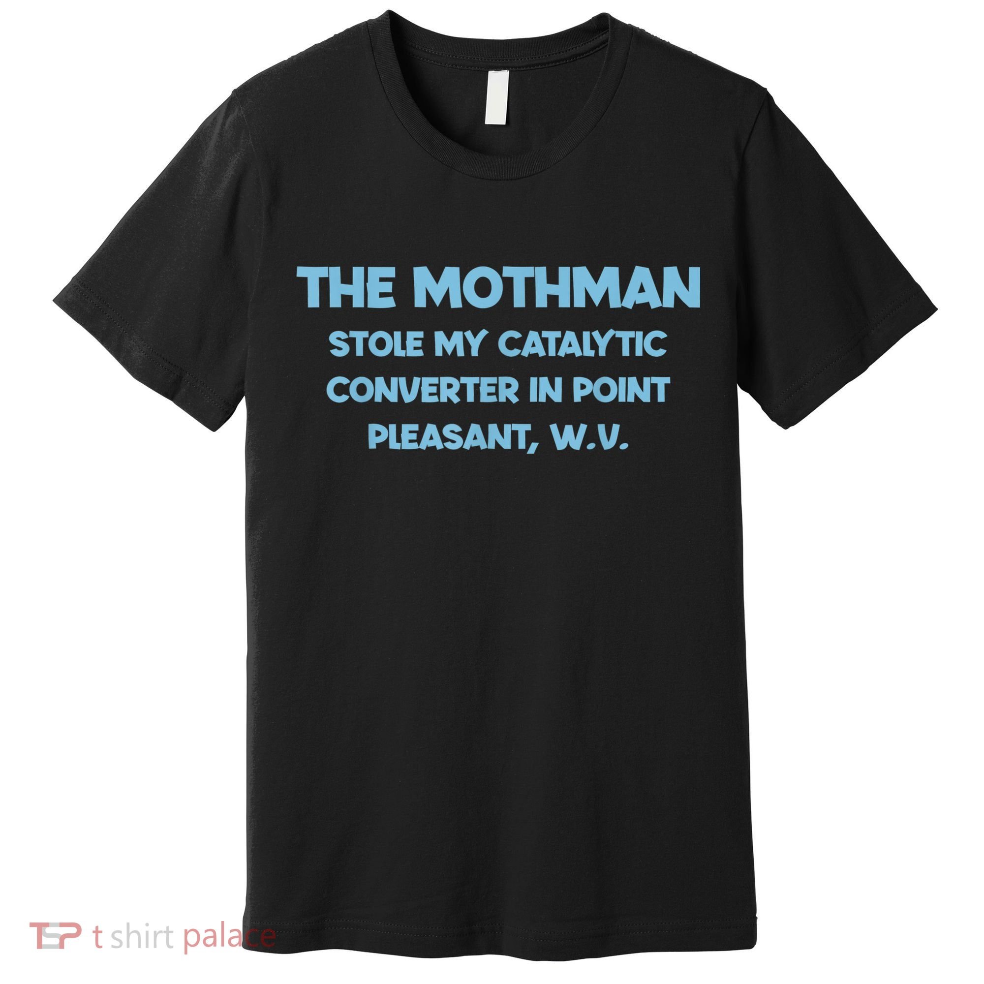 The Mothman Stole My Catalytic Converter In Point Premium T-Shirt