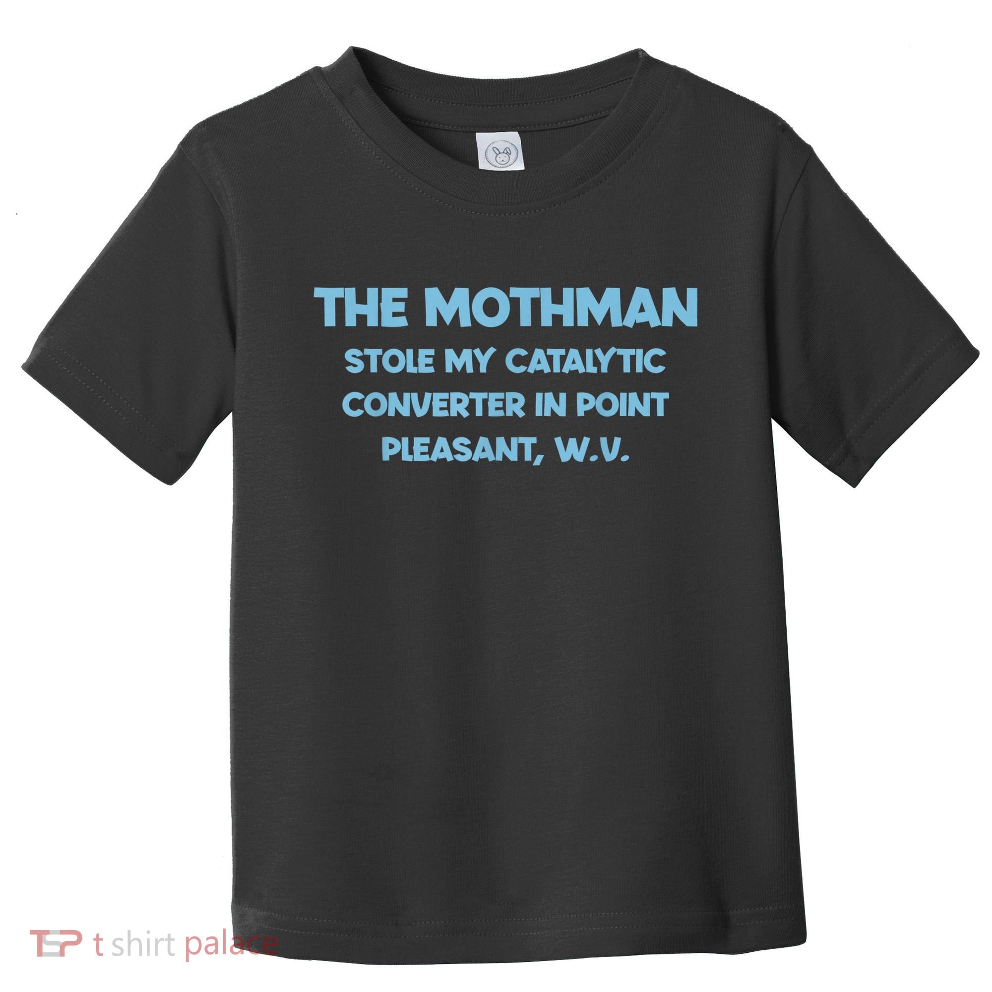 The Mothman Stole My Catalytic Converter In Point Toddler T-Shirt