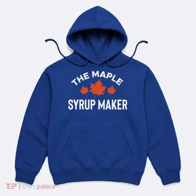 The Maple Syrup Maker Hoodie