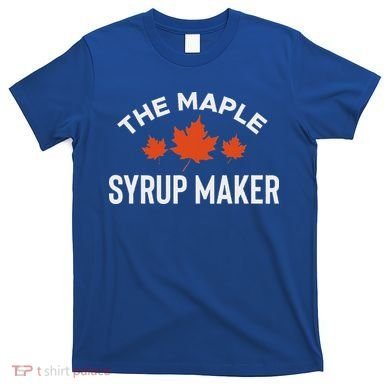 The Maple Syrup Maker T-Shirt