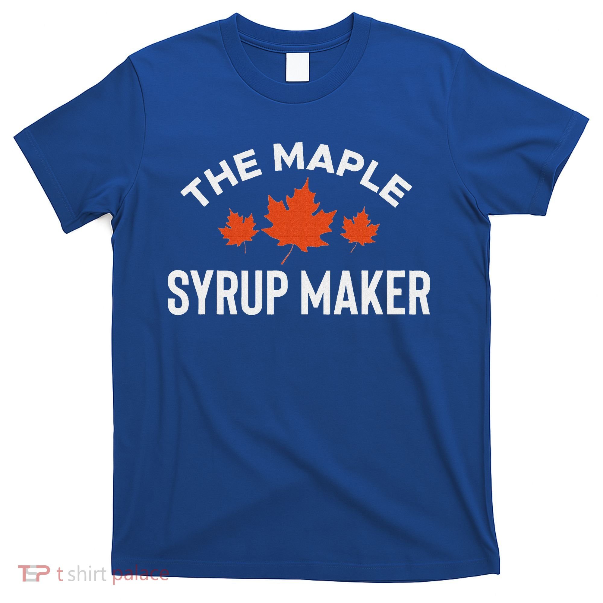 The Maple Syrup Maker T-Shirt