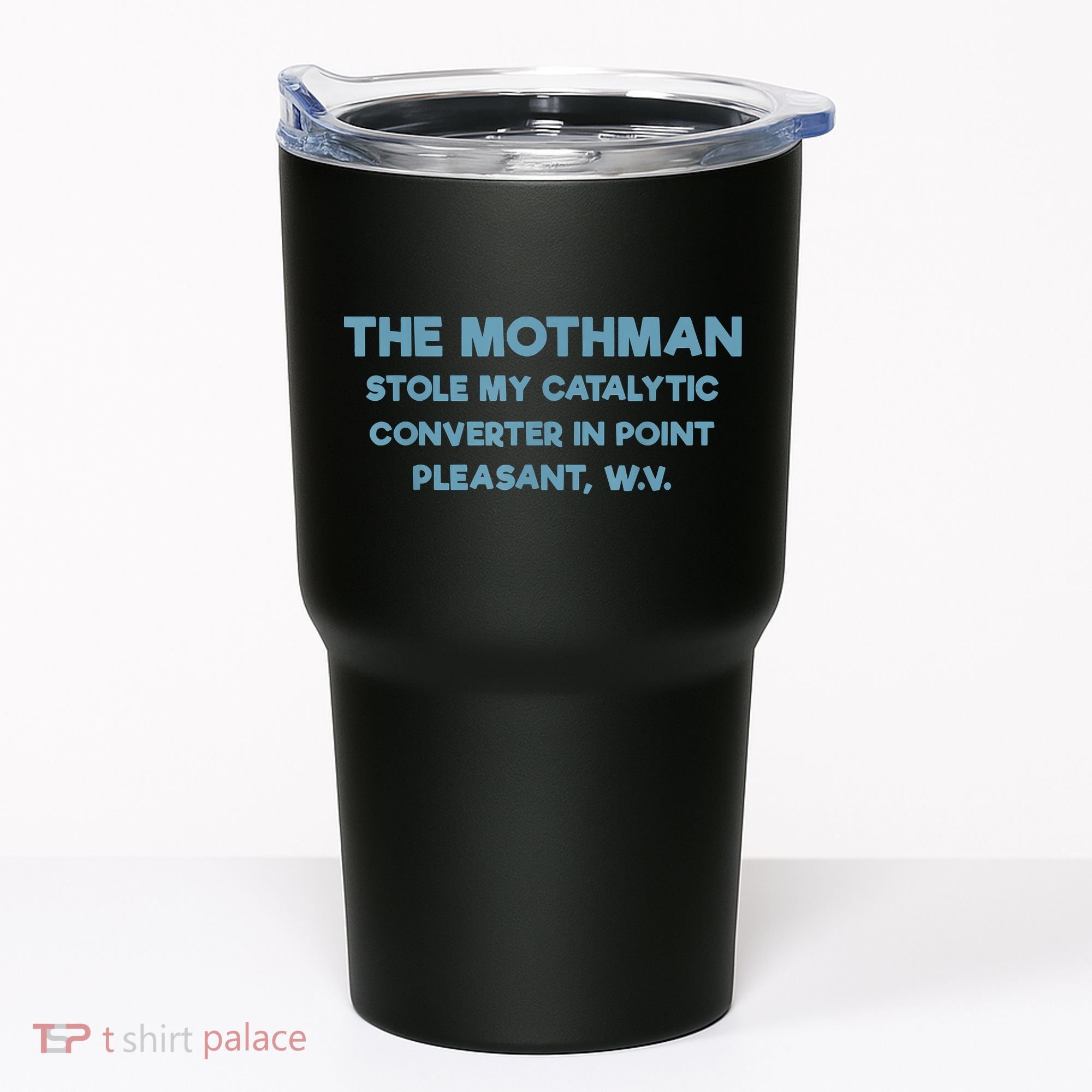 The Mothman Stole My Catalytic Converter In Point Pleasant Tumbler