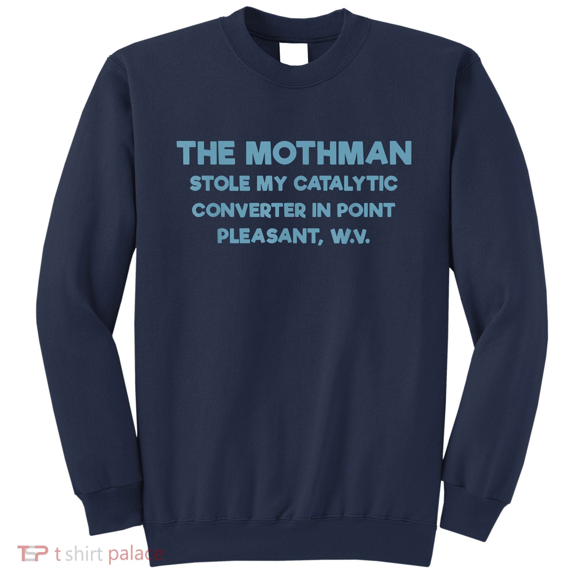 The Mothman Stole My Catalytic Converter In Point Pleasant Sweatshirt