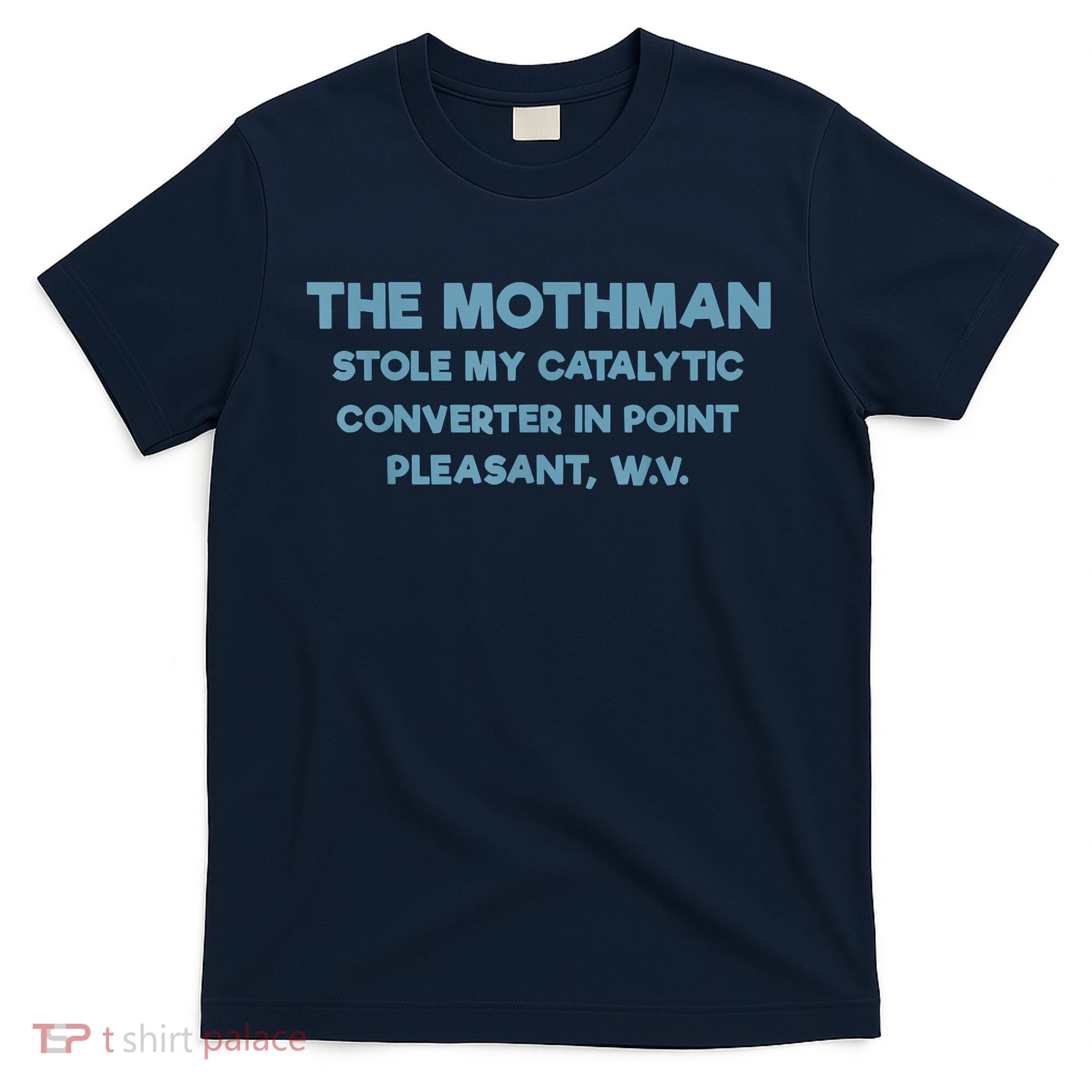 The Mothman Stole My Catalytic Converter In Point Pleasant T-Shirt