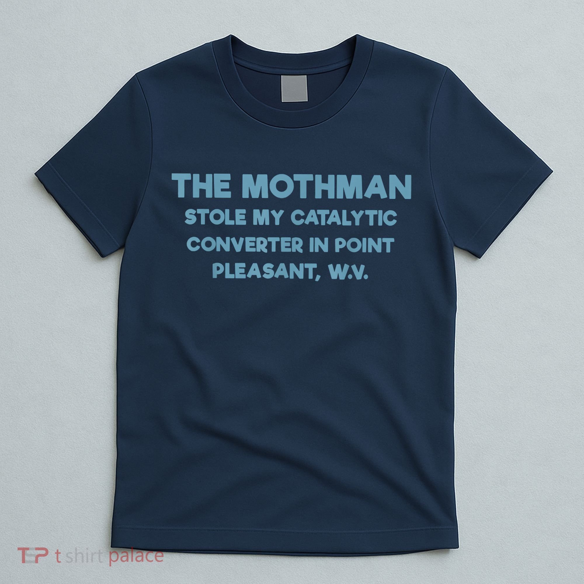The Mothman Stole My Catalytic Converter In Point Pleasant T-Shirt