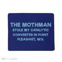 The Mothman Stole My Catalytic Converter In Point Pleasant Mousepad thumb 0