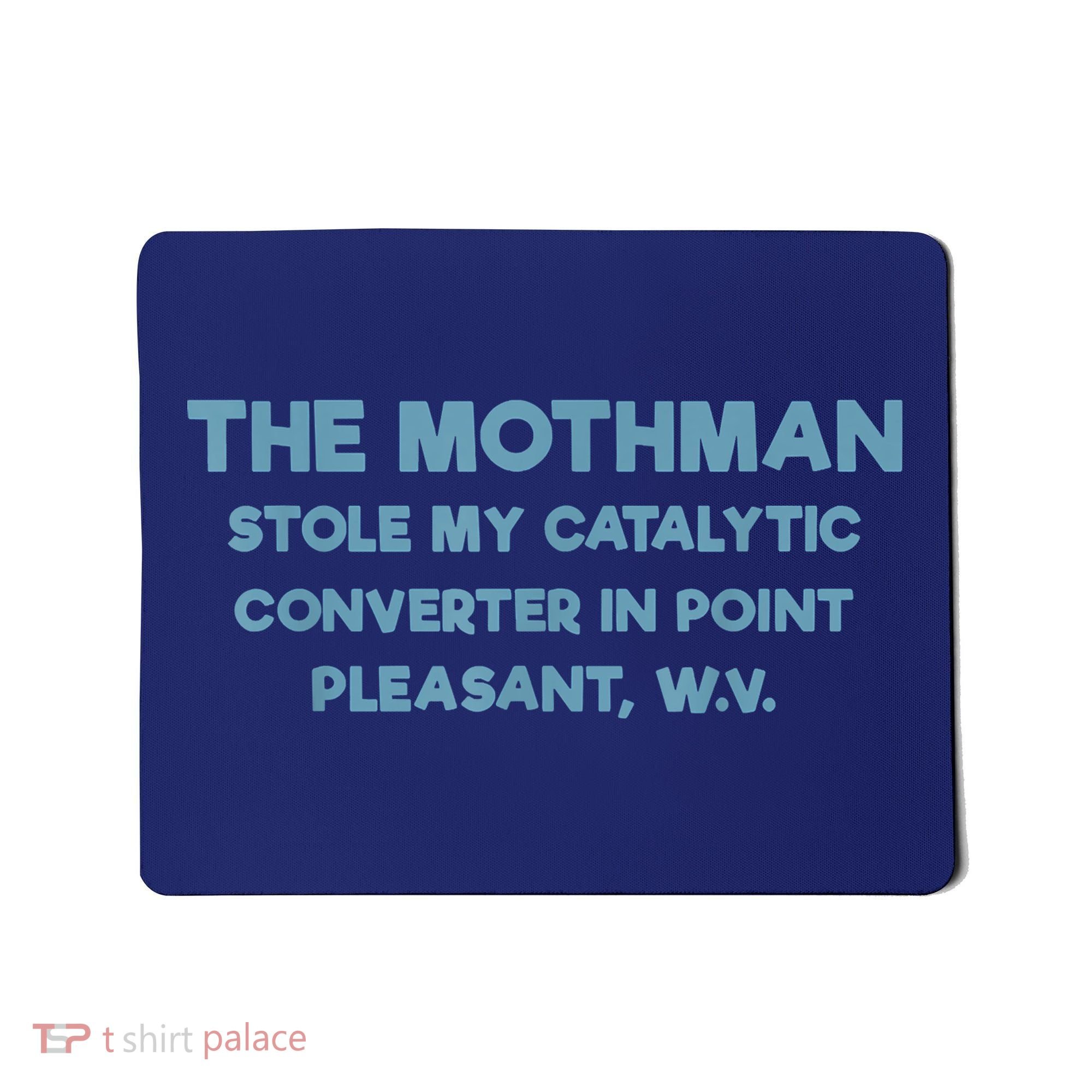 The Mothman Stole My Catalytic Converter In Point Pleasant Mousepad