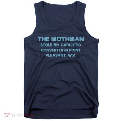 The Mothman Stole My Catalytic Converter In Point Pleasant Tank Top