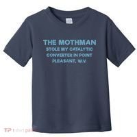 The Mothman Stole My Catalytic Converter In Point Pleasant Toddler T-Shirt thumb 0