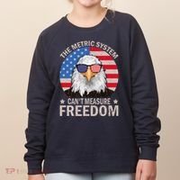 The Metric System CanT Measure Freedom Eagle 4th Of July Women's Sweatshirt thumb 0