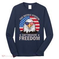 The Metric System CanT Measure Freedom Eagle 4th Of July Long Sleeve Shirt thumb 0