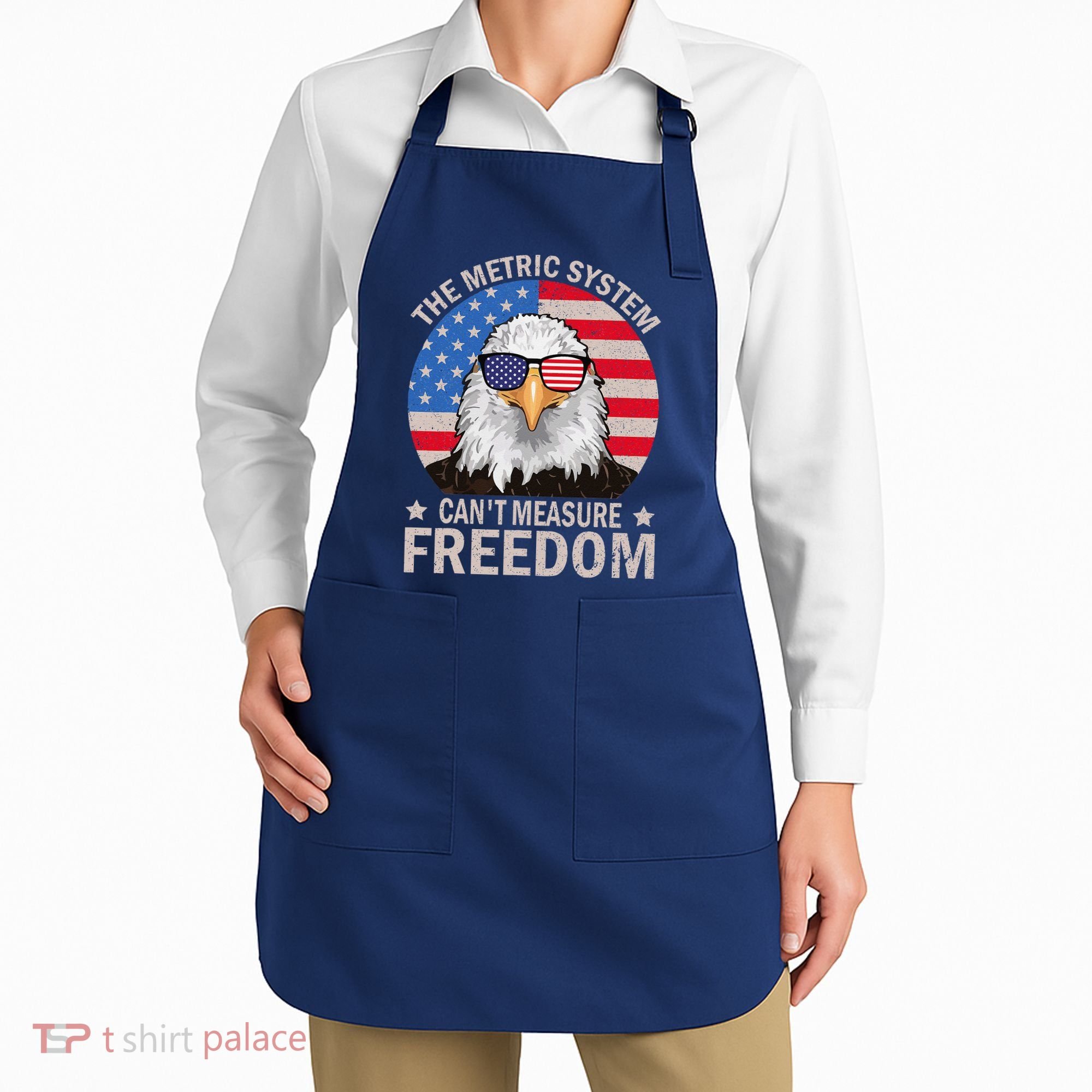 The Metric System CanT Measure Freedom Eagle 4th Of July Apron