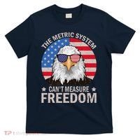 The Metric System CanT Measure Freedom Eagle 4th Of July T-Shirt thumb 0