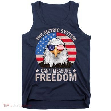 The Metric System CanT Measure Freedom Eagle 4th Of July Tank Top