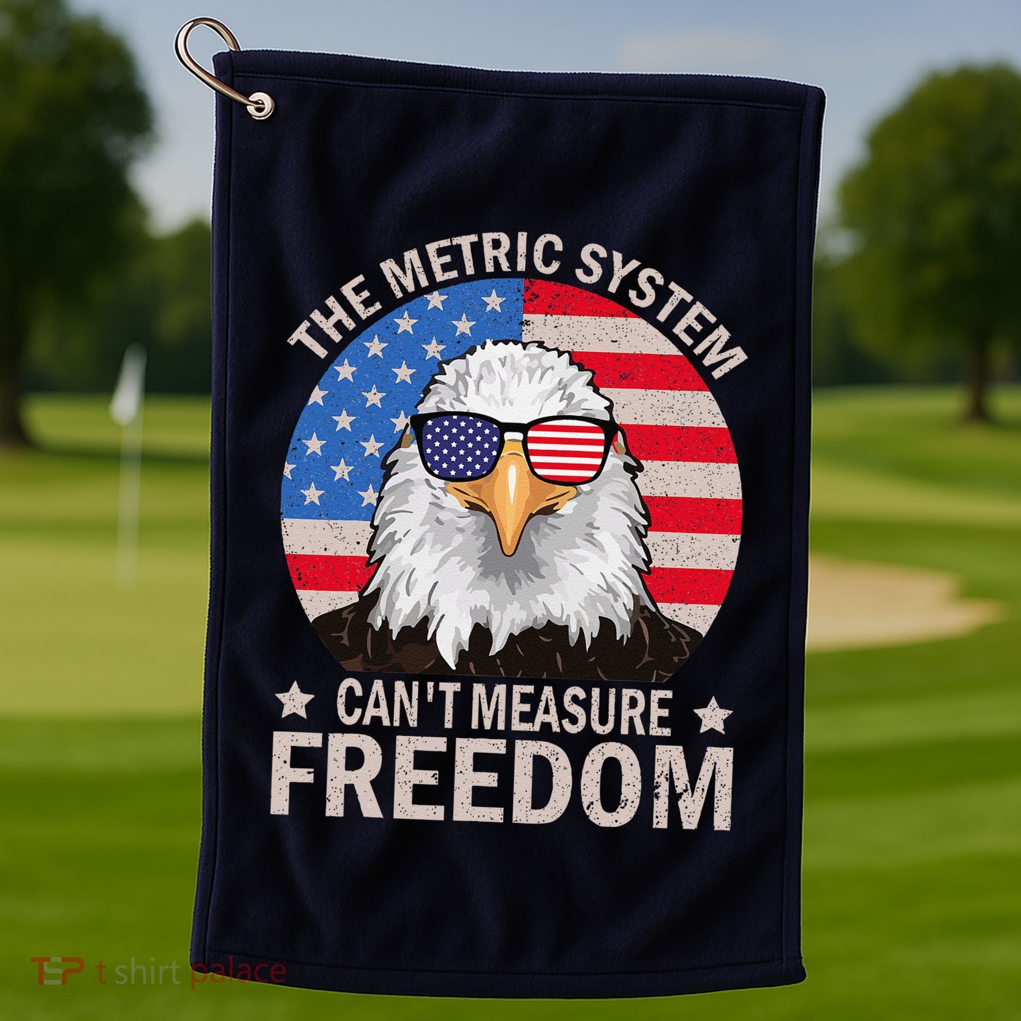 The Metric System CanT Measure Freedom Eagle 4th Of July Golf Towel