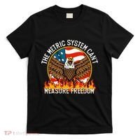 The Metric System CanT Measure Freedom Eagle Usa Flag Meme T-Shirt thumb 0