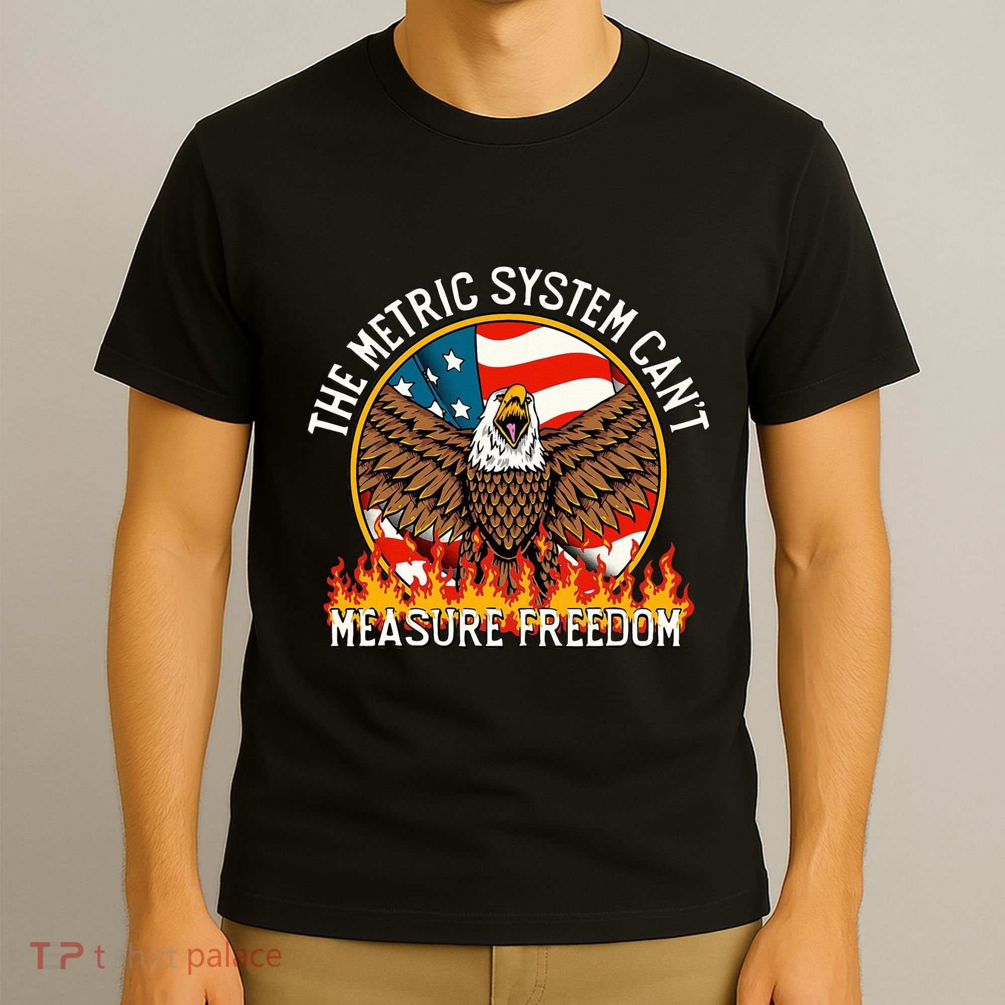 The Metric System CanT Measure Freedom Eagle Usa Flag Meme T-Shirt