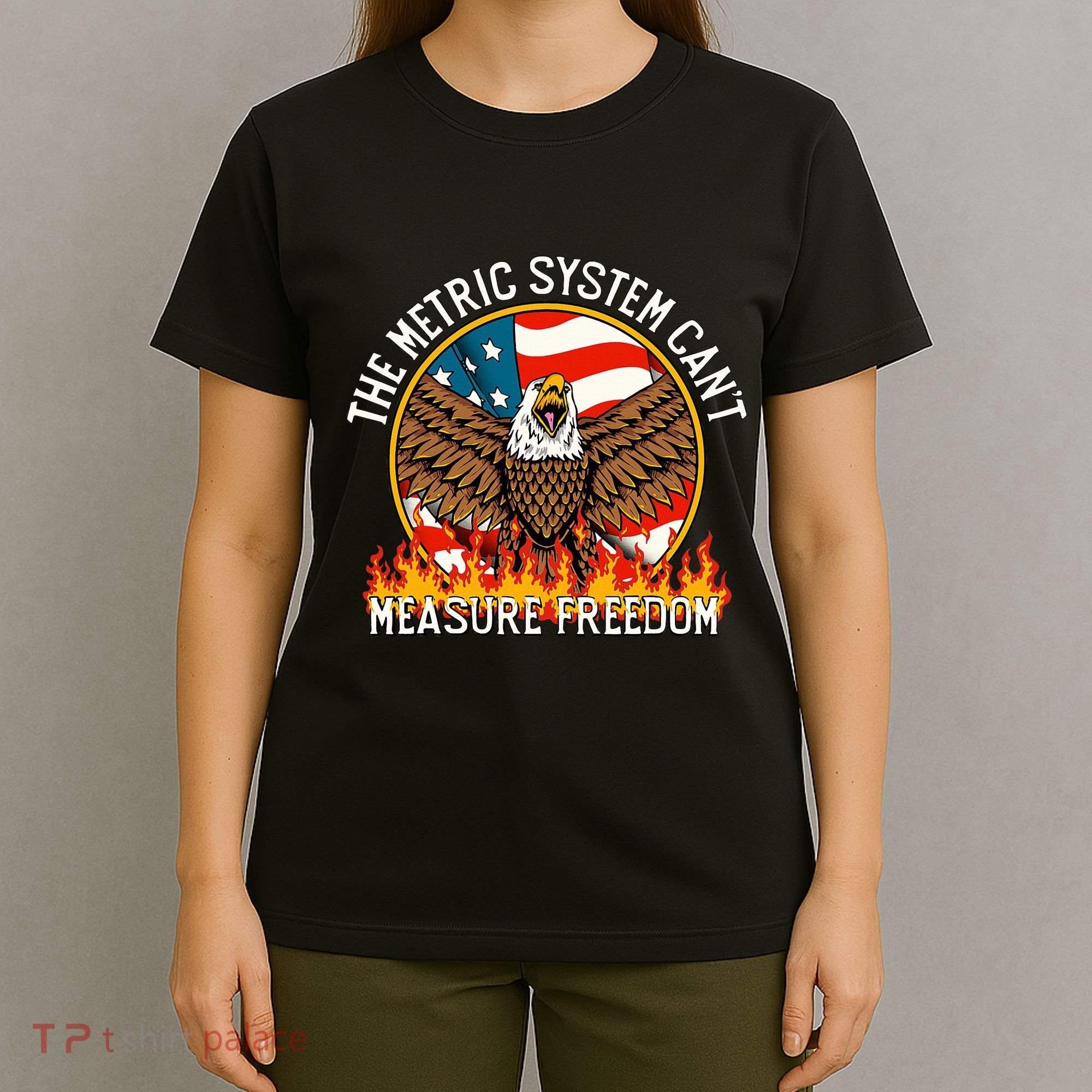 The Metric System CanT Measure Freedom Eagle Usa Flag Meme T-Shirt
