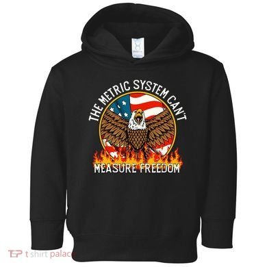 The Metric System CanT Measure Freedom Eagle Usa Flag Meme Toddler Hoodie
