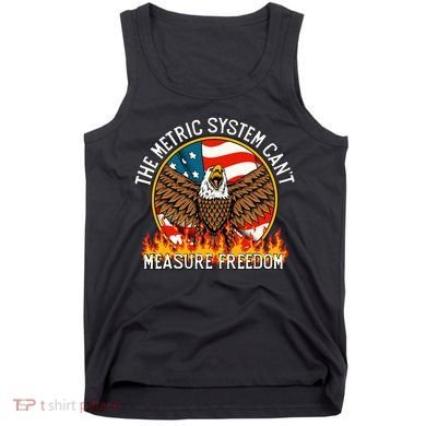 The Metric System CanT Measure Freedom Eagle Usa Flag Meme Tank Top