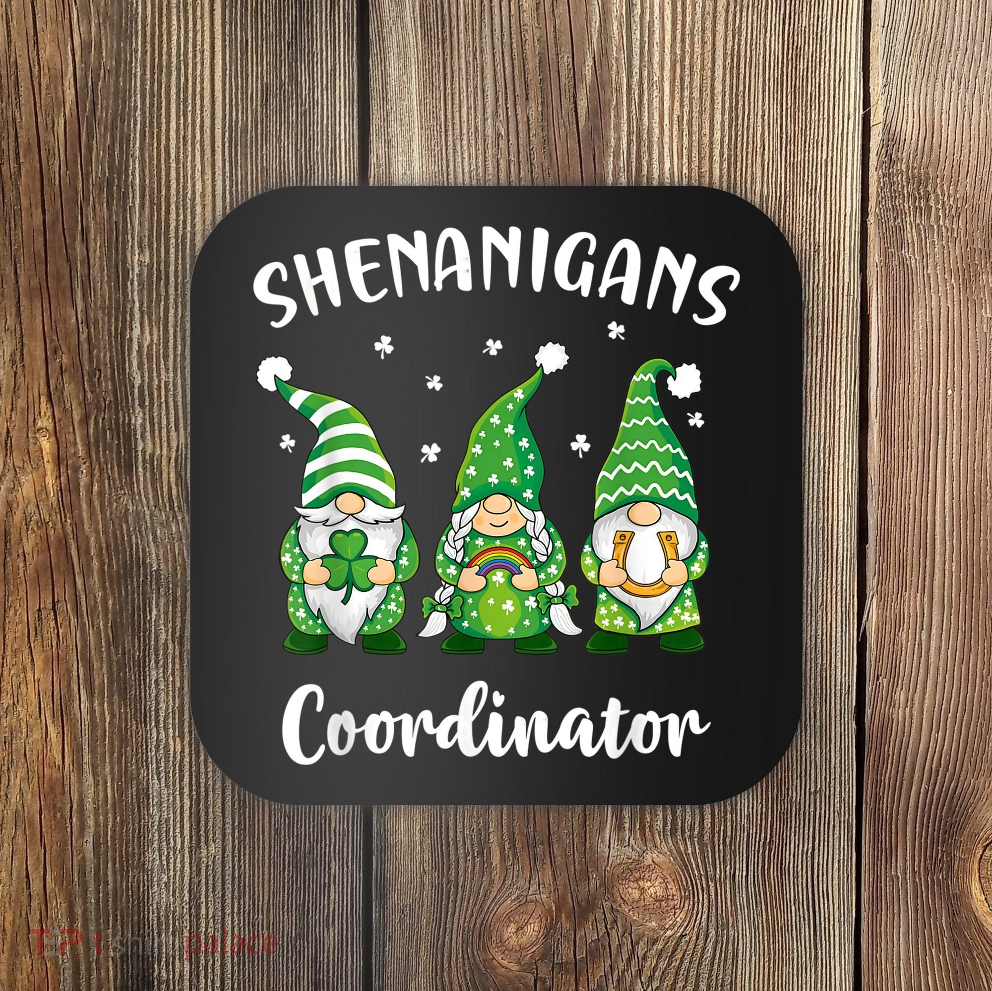 Teacher Mom St Patricks Day Shenanigans Coordinator Gnome Coaster