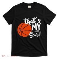ThatS My Son Basketball Lovers Gifts For Mom Or Dad T-Shirt thumb 0