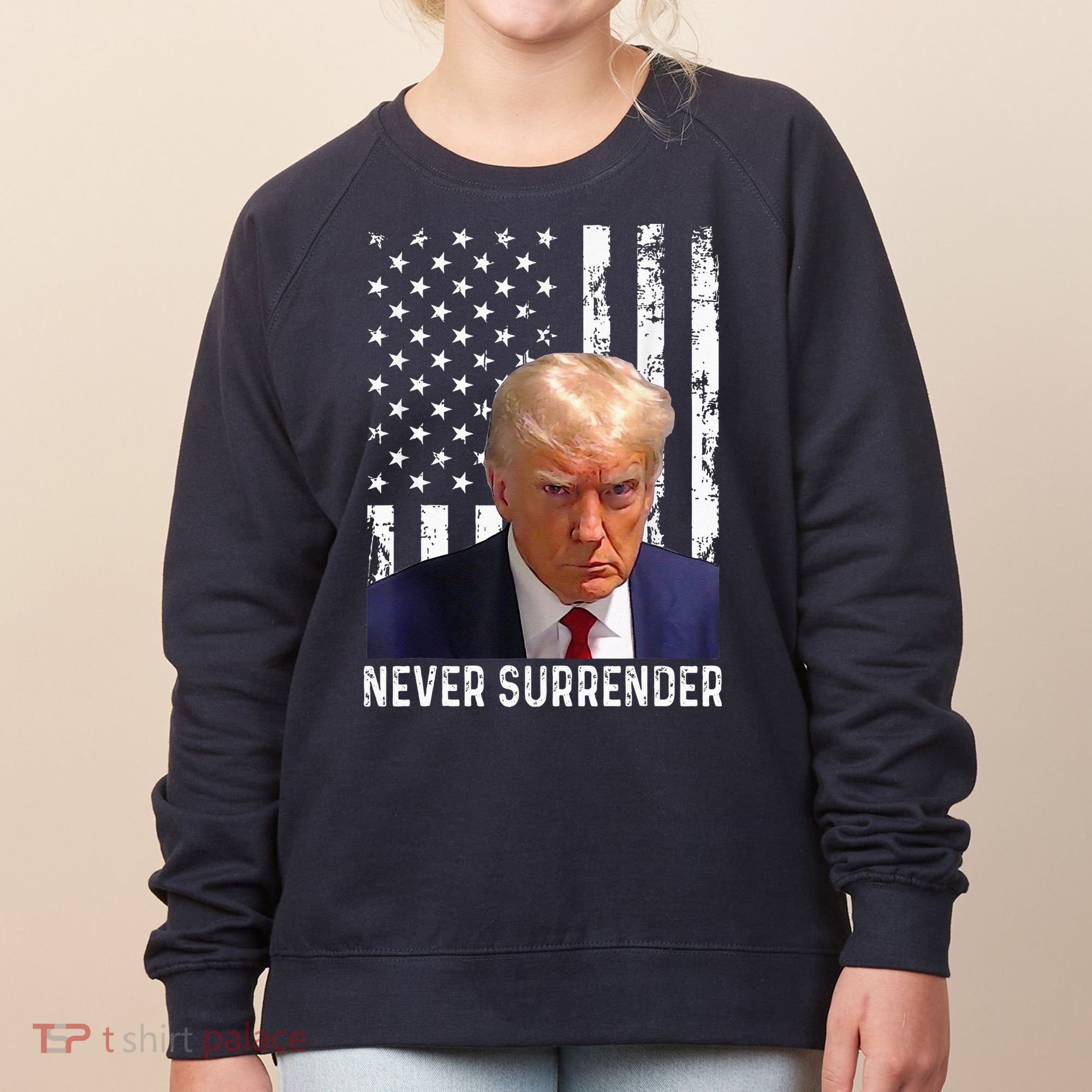 Trump Mug Shot Donald Trump Mug Shot Never Surrender Women's Sweatshirt