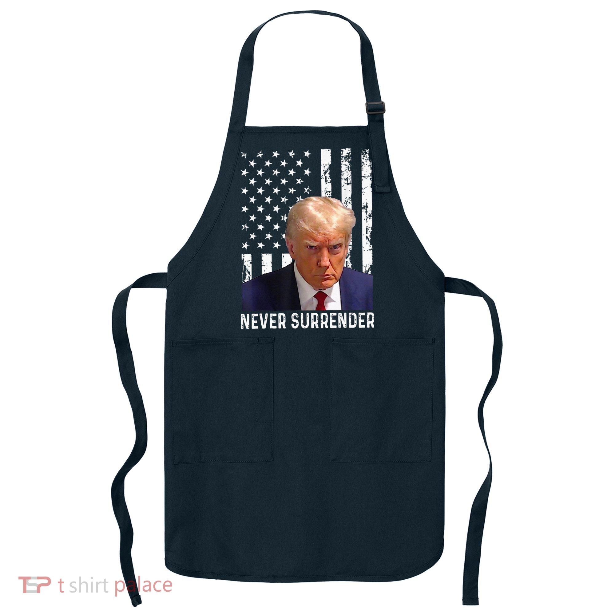 Trump Mug Shot Donald Trump Mug Shot Never Surrender Apron