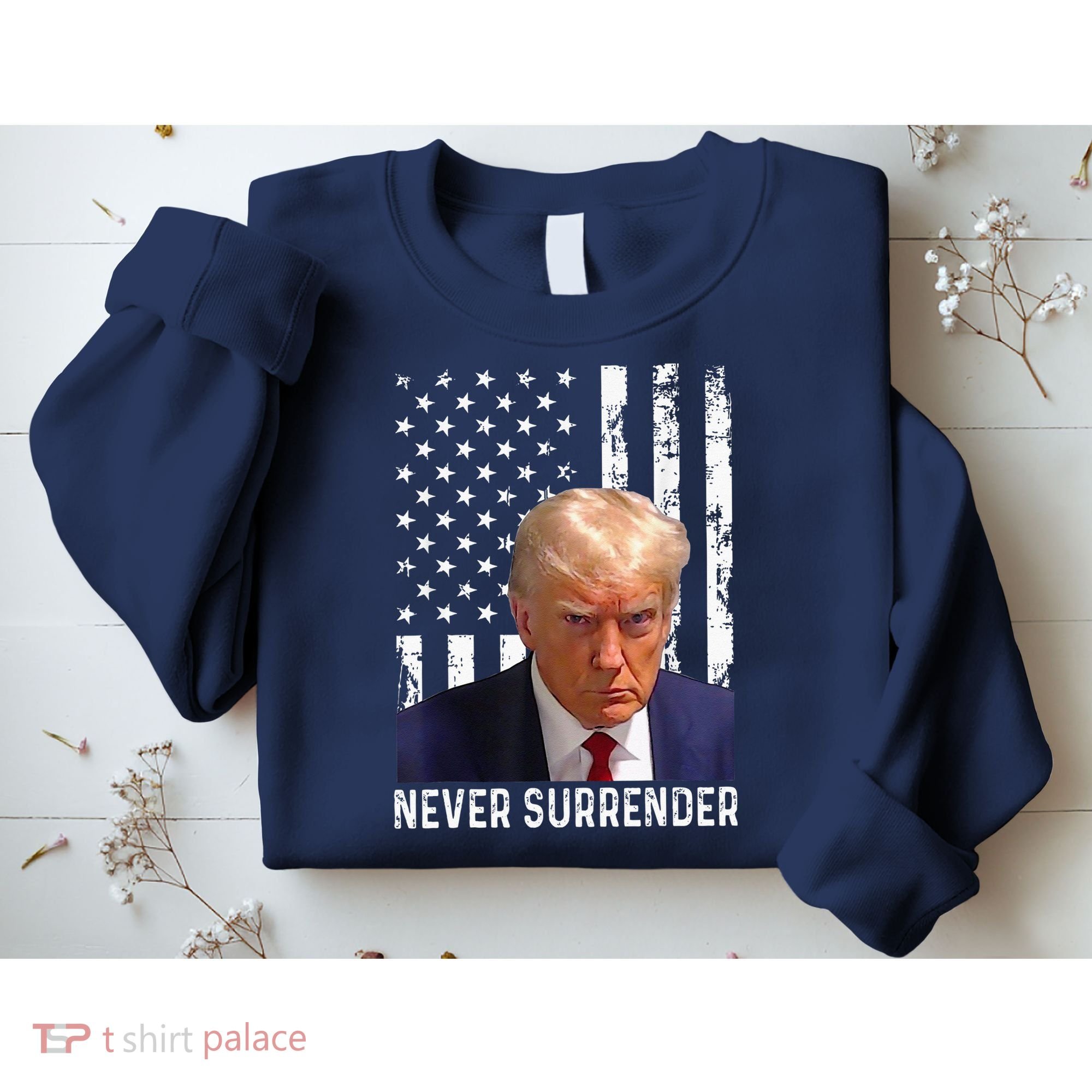 Trump Mug Shot Donald Trump Mug Shot Never Surrender Sweatshirt