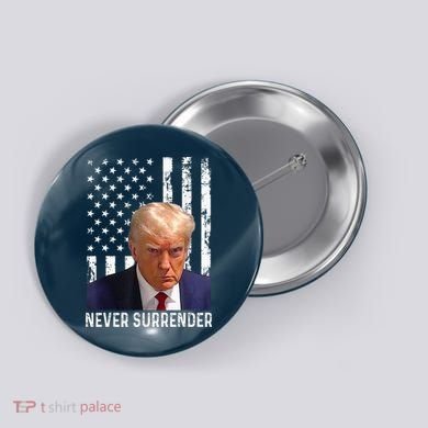 Trump Mug Shot Donald Trump Mug Shot Never Surrender Button