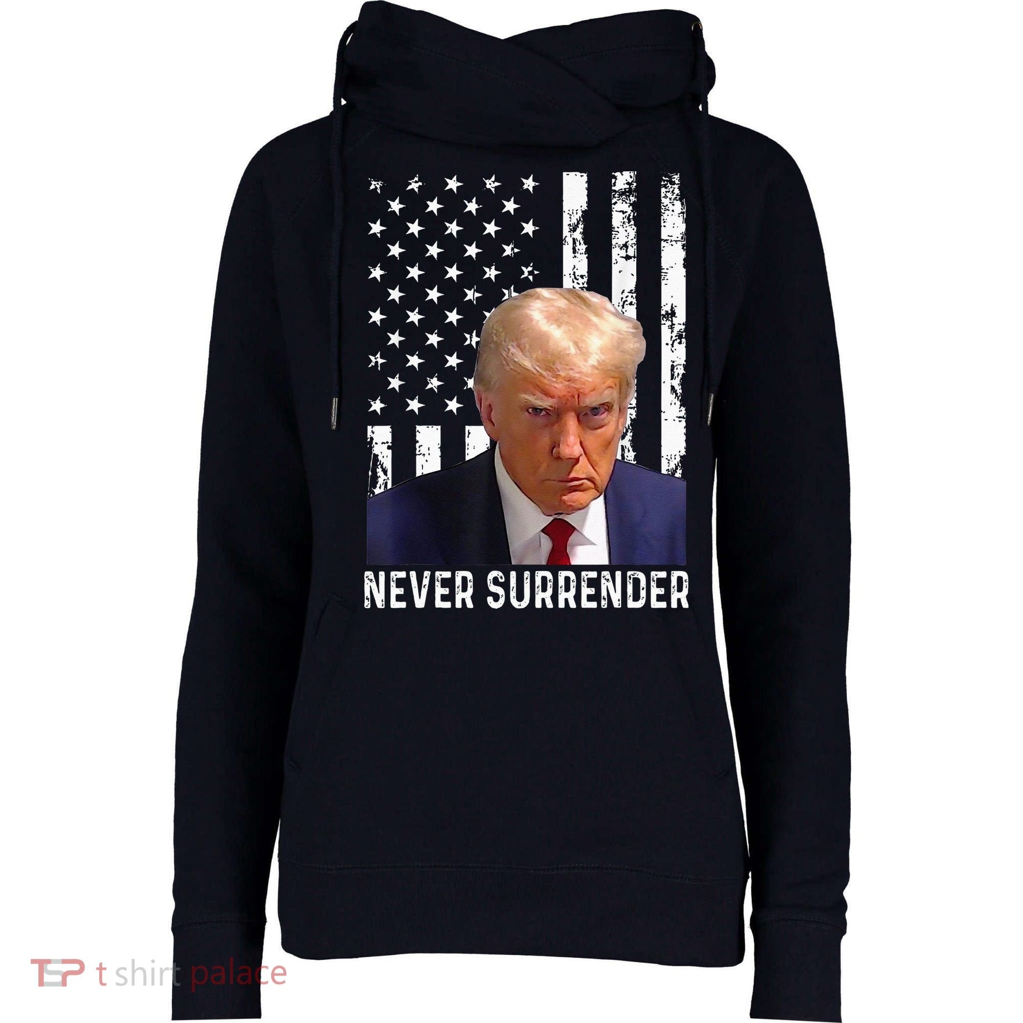 Trump Mug Shot Donald Trump Mug Shot Never Surrender Womens Funnel Neck Pullover Hood