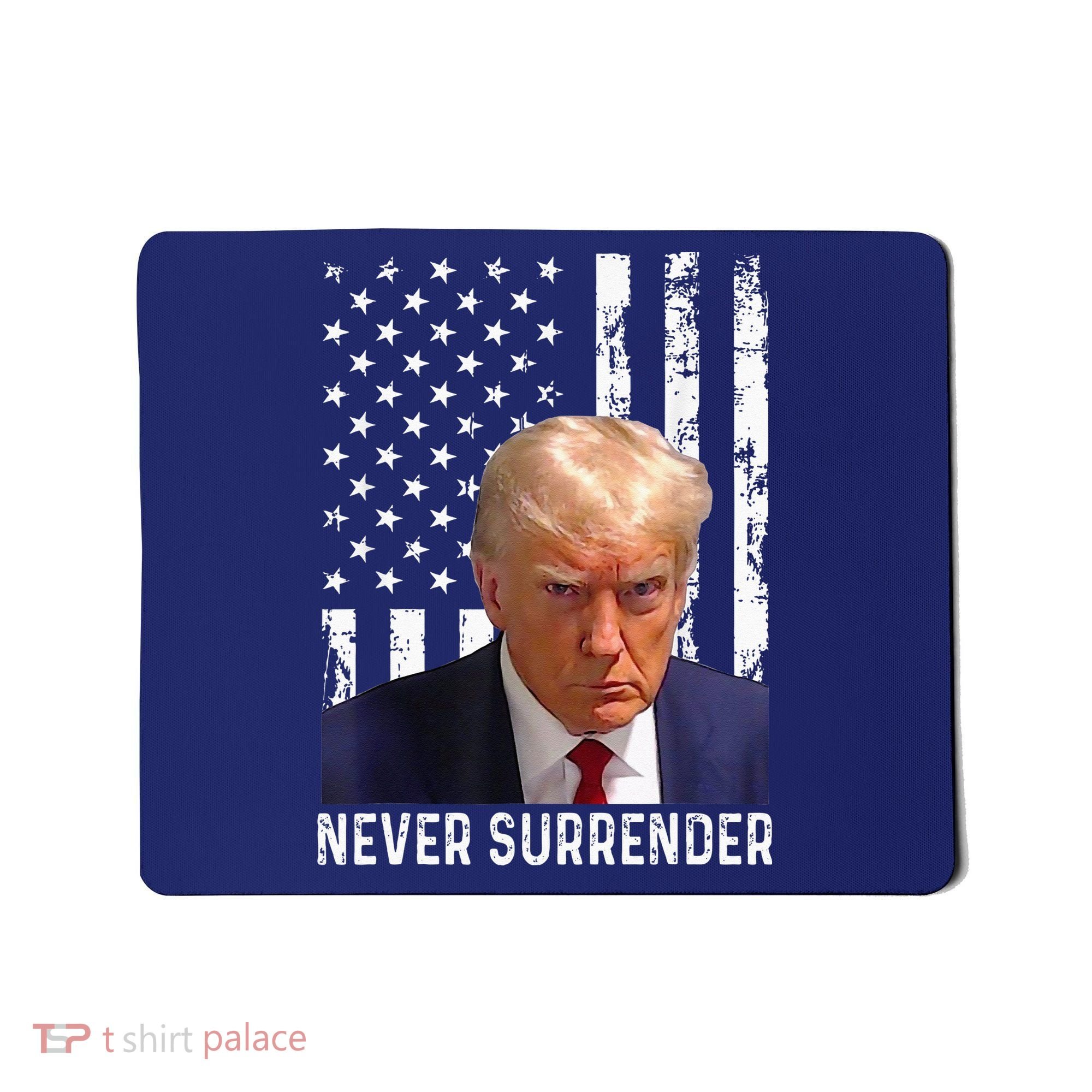 Trump Mug Shot Donald Trump Mug Shot Never Surrender Mousepad