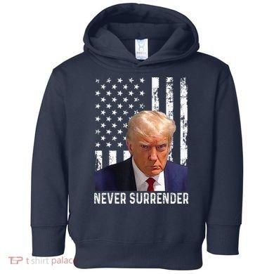 Trump Mug Shot Donald Trump Mug Shot Never Surrender Toddler Hoodie