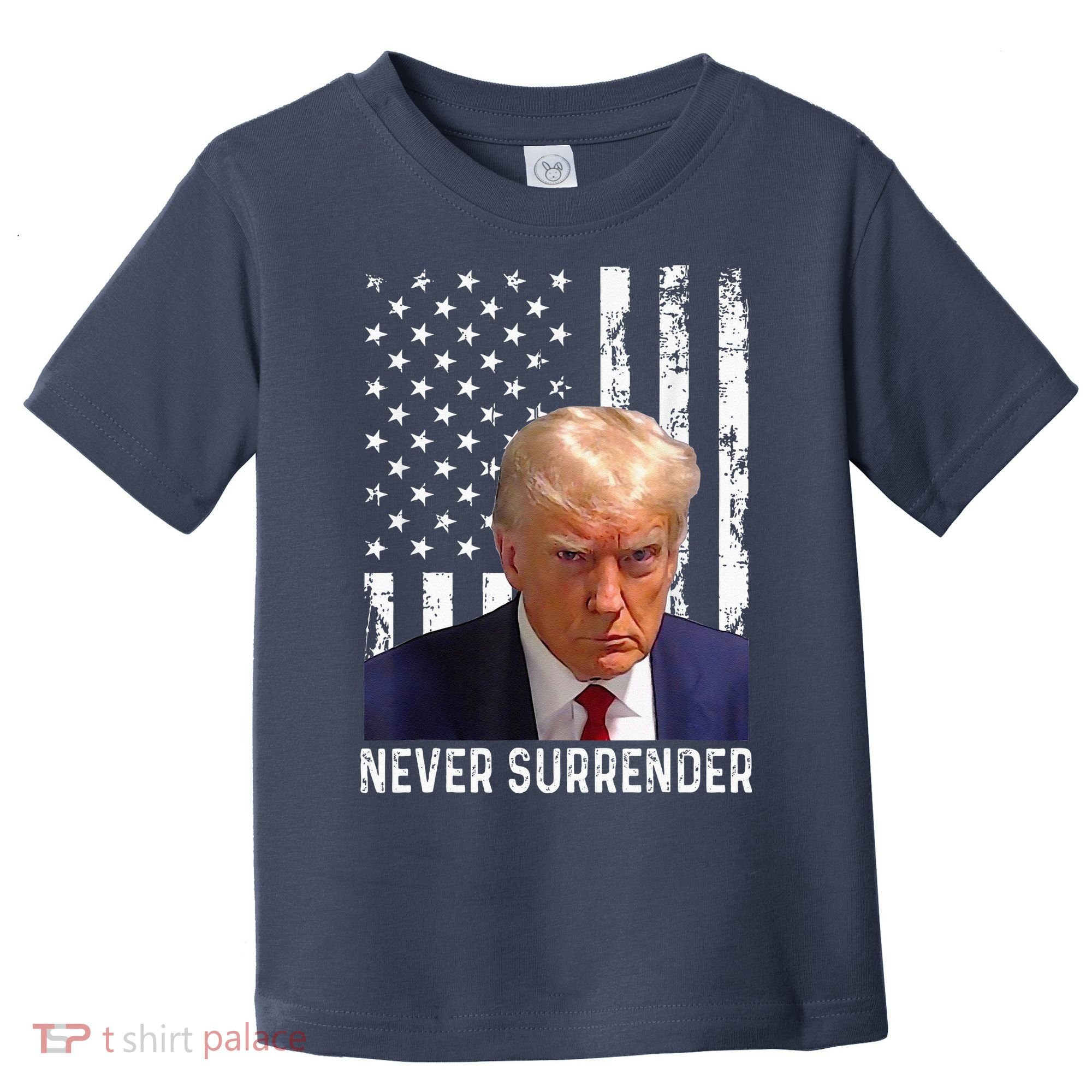 Trump Mug Shot Donald Trump Mug Shot Never Surrender Toddler T-Shirt