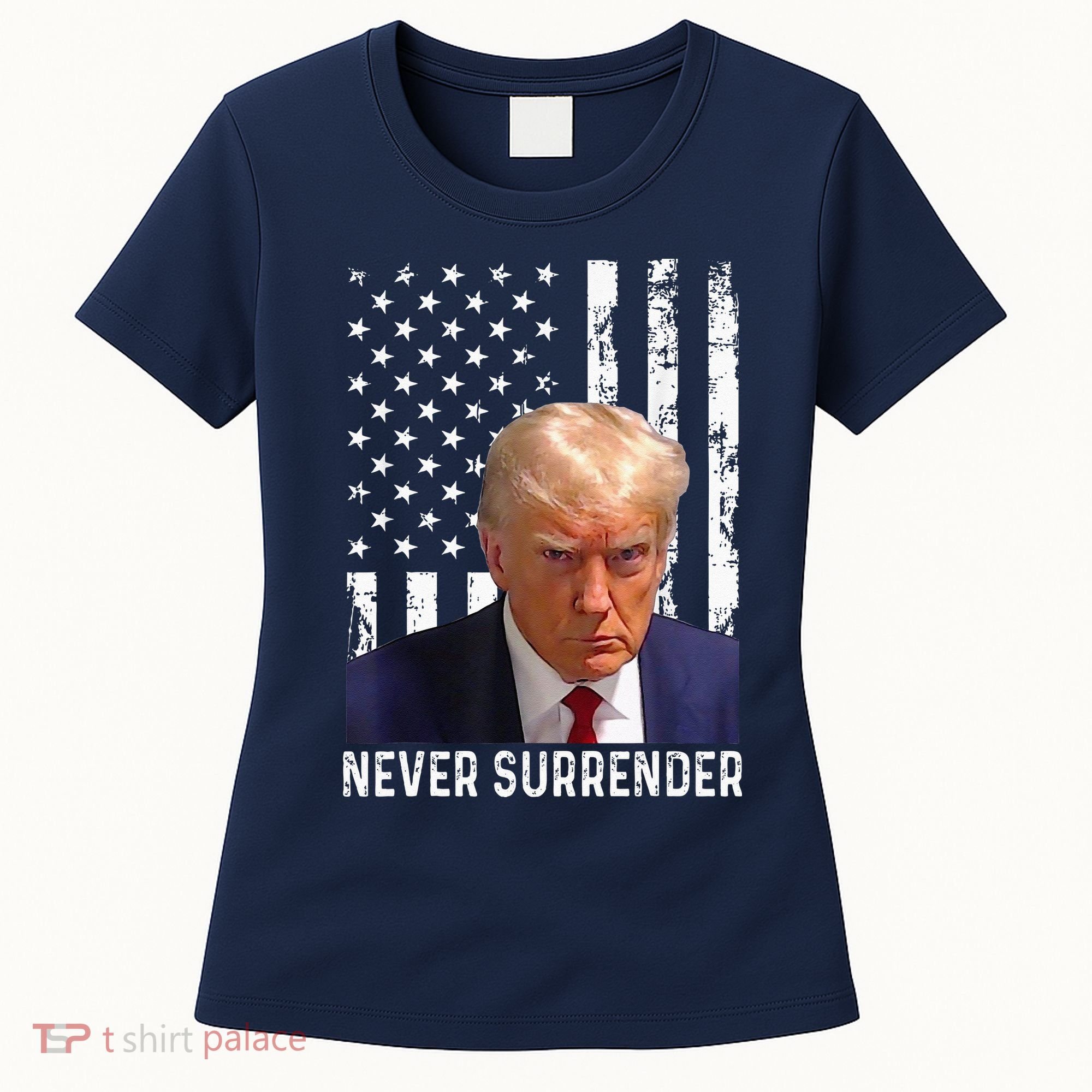 Trump Mug Shot Donald Trump Mug Shot Never Surrender Women's T-Shirt