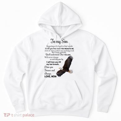 To My Son Eagle Sometimes Its Hard To Find Words Gift From Mom To Son Hoodie