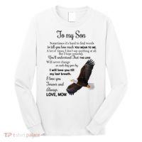 To My Son Eagle Sometimes Its Hard To Find Words Gift From Mom To Son Long Sleeve Shirt thumb 0
