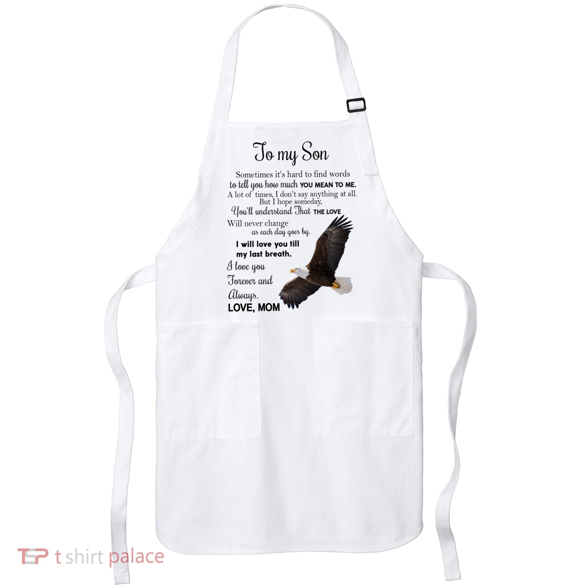 To My Son Eagle Sometimes Its Hard To Find Words Gift From Mom To Son Apron