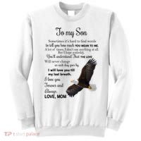 To My Son Eagle Sometimes Its Hard To Find Words Gift From Mom To Son Sweatshirt thumb 0