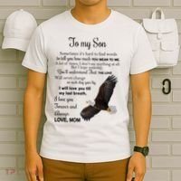 To My Son Eagle Sometimes Its Hard To Find Words Gift From Mom To Son T-Shirt thumb 6